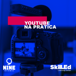 Nine Idiomas - Youtube na prática - Skill.ed - Jundiaí